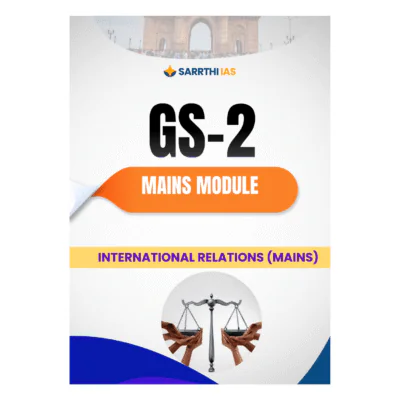 Sarrthi IAS UPSC GS 2 Mains Module International Relations