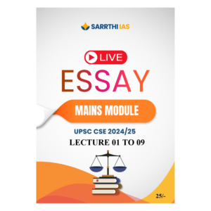Sarrthi IAS UPSC CSE Mains 2024-25 Lecture 01 to 09 Essay Mains Module