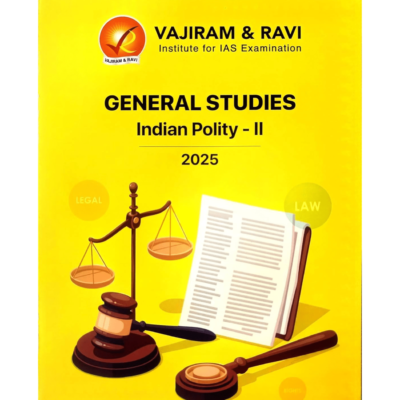 General Studies Indian Polity Part – II for UPSC Prelims & Mains 2025 Exam by Vajiram & Ravi