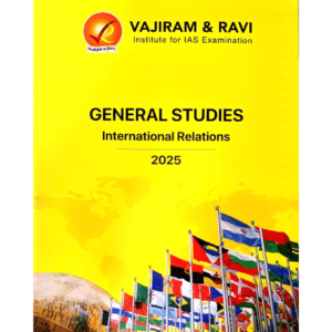 General Studies International Relations 2025 for UPSC Prelims & Mains Exam by Vajiram & Ravi