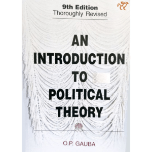 AN INTRODUCTION TO POLITICAL THEORY 9th Edition – by O.P. GAUBA