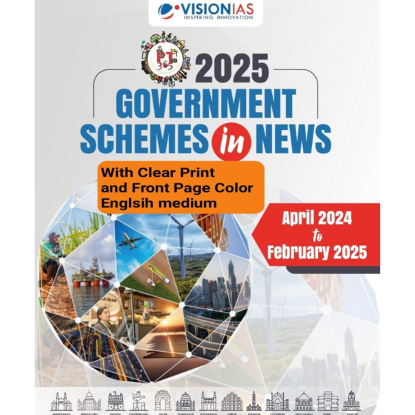 Vision IAS PT 365 GOVERNMENT SCHEMES IN NEWS (APR 2024 TO FEB 2025) Photocopy With Clear Print