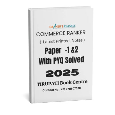 Rankers Classes (Commerce Rankers) Paper 1 & 2 with solved PYQ - Printed Notes | B&W