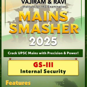 Vajiram & Ravi Mains Smasher 2025 GS-III Internal Security