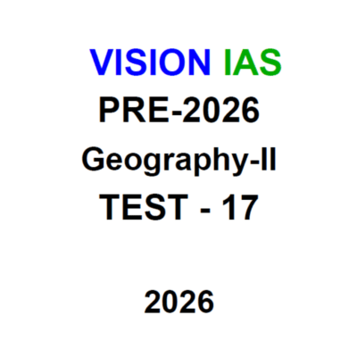 Vision IAS Pre 2026 Geography - II Test -17