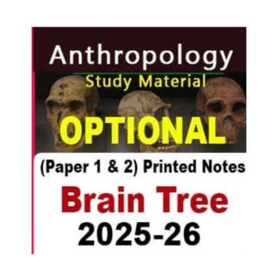 Anthropology Optional Study Material (Paper 1 & 2) – Brain Tree Printed Notes 2025–26