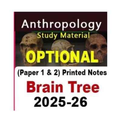 Anthropology Optional Study Material (Paper 1 & 2) – Brain Tree Printed Notes 2025–26