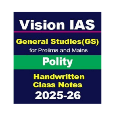 Vision IAS General Studies (GS) Polity – Handwritten Class Notes for Prelims & Mains 2025–26