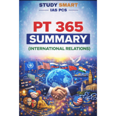 PT 365 Summary – International Relations (IR) | Study Smart IAS PCS