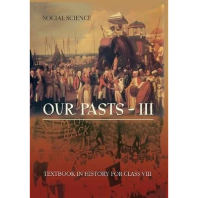 Our Pasts – III – Social Science Textbook for Class VIII