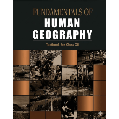NCERT Fundamentals of Human Geography – Class 12