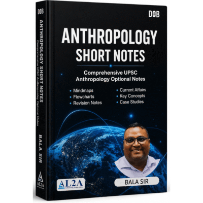 Bala Sir’s Anthropology Short Notes (UPSC Optional Edition)