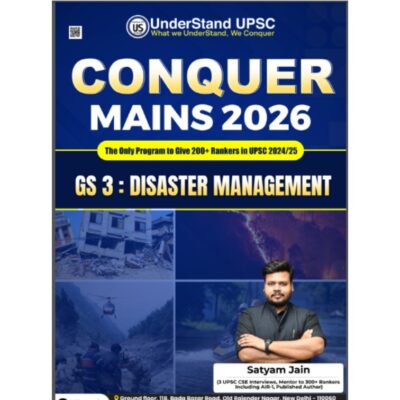 UnderStand UPSC Conquer Mains 2026 GS 3: Disaster Management by Satyam Jain – Classroom Study Material & Notes