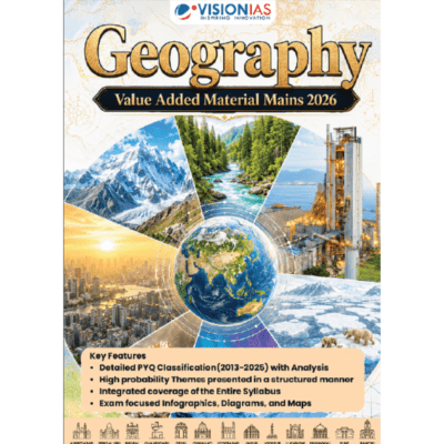 Vision IAS Geography Value Added Material for UPSC Mains 2026 – Latest Edition