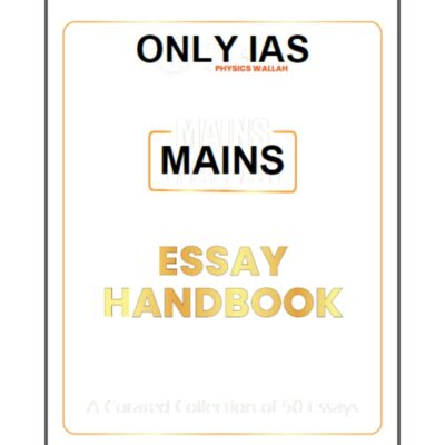 PW Only IAS Mains Essay Handbook (A Curated Collection of 50 Essays) – Comprehensive Guide for UPSC Civil Services Mains Examination