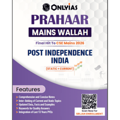 PW OnlyIAS Prahaar Mains Wallah: Post Independence India (Static + Current) – Final Hit to CSE Mains 2026
