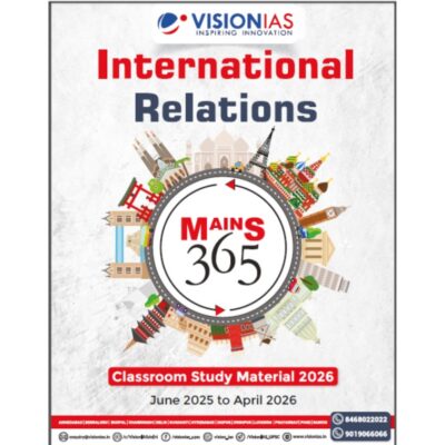 Vision IAS Mains 365 International Relations (June 2025 to April 2026) – Classroom Study Material 2026