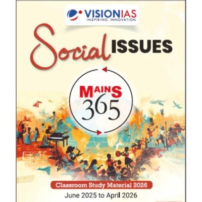 Vision IAS Mains 365 Social Issues 2026 – Complete Classroom Study Material (June 2025 – April 2026) PHOTOCOPY