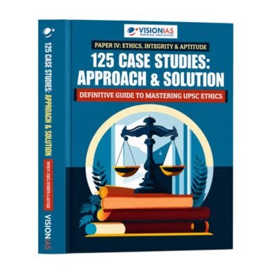 Vision IAS 125 Case Studies: Approach & Solution - Paper IV Ethics, Integrity & Aptitude photocopy