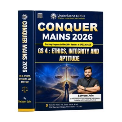 Understand UPSC Conquer Mains 2026 GS 4: Ethics, Integrity and Aptitude by Satyam Jain