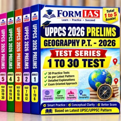 FORM IAS UPPCS 2026 Prelims Geography P.T. Test Series (Test 1 to 30) – 5 Booklet Set (Photocopy)