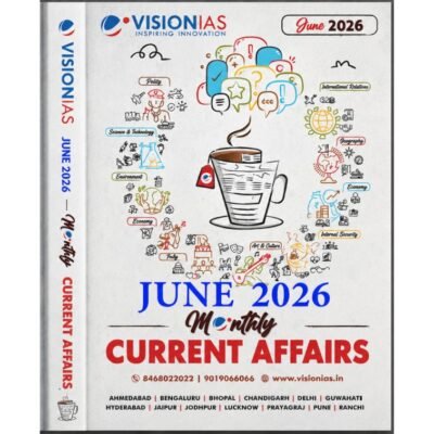 Vision IAS Monthly Current Affairs Magazine – June 2026 Edition | UPSC CSE Study Material photocopy