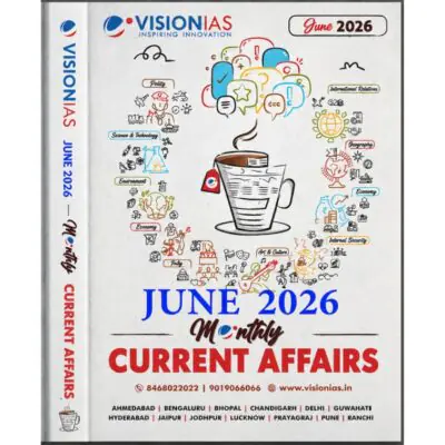 Vision IAS Monthly Current Affairs Magazine – June 2026 Edition | UPSC CSE Study Material photocopy