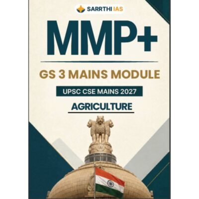 MMP+ GS 3 Mains Module: Agriculture for UPSC CSE Mains 2027 – Sarrthi IAS (photocopy)