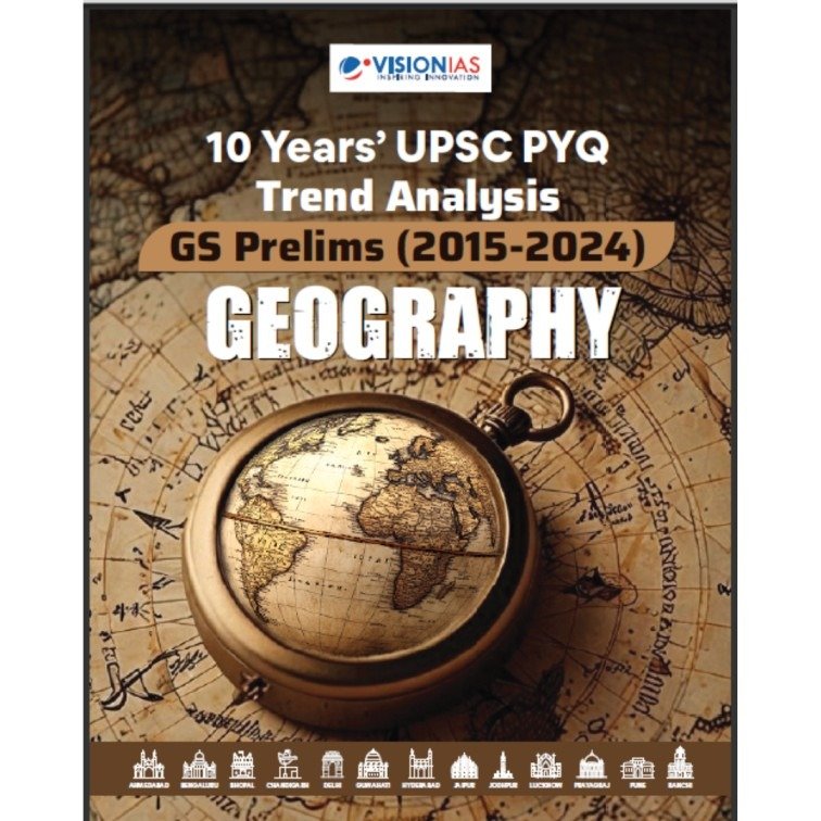 Vision IAS Geography 10 Years' UPSC PYQ Trend Analysis (2015–2024) for GS Prelims English medium (Photocopy)