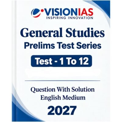 Vision IAS General Studies Prelims Test Series 2027 (Test 1 to 12) – English Medium (Questions with Detailed Solutions) Photocopy